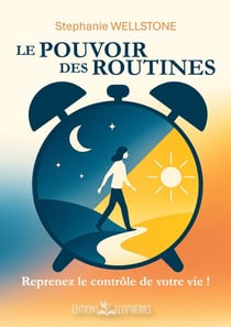 Le Pouvoir des routines - Reprenez le contrôle de votre vie !