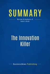 Summary: The Innovation Killer - Review and Analysis of Rabe's Book