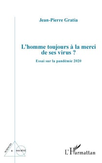 L'homme toujours à la merci de ses virus ? - Essai sur la pandémie 2020