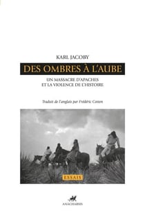 Des ombres à l'aube - Un massacre d’Apaches et la violence de l’histoire