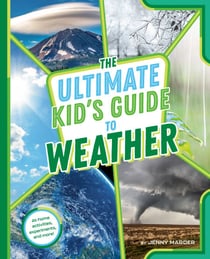 The Ultimate Kid's Guide to Weather - At-Home Activities, Experiments, and More!