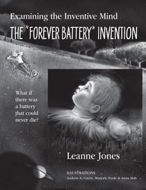 The “Forever Battery” Invention: Examining the Inventive Mind, What If There Was a Battery That Could Never Die? - The Inventive Mind, #1