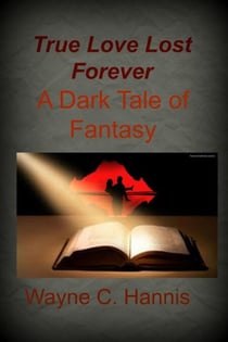 True Love Lost Forever: A Dark Tale of Fantasy