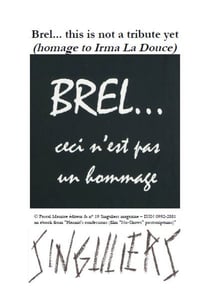 Brel... this is not a tribute yet - homage to Irma La Douce