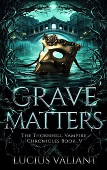 Grave Matters - Thornhill Vampire Chronicles, #5