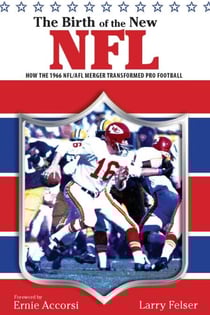 Birth of the New NFL - How the 1966 NFL/AFL Merger Transformed Pro Football
