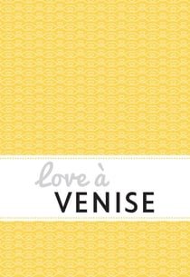 Love à Venise - Un guide « feel good »