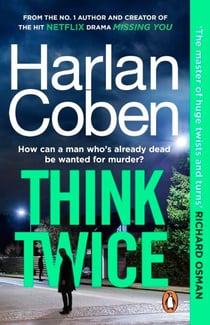 Think Twice - The unputdownable thriller from the bestselling creator of the hit Netflix series Missing You