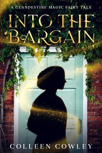 Into the Bargain: A Clandestine Magic Fairy Tale - Clandestine Magic, #0.1