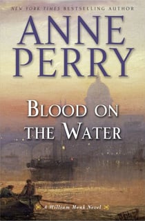Blood on the Water - A William Monk Novel