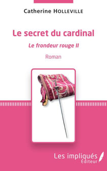 Le secret du cardinal. Le frondeur rouge II - ROMAN