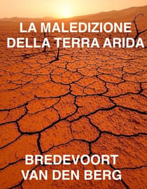 La Maledizione della Terra Arida - STORIE DELL'ORRORE IN ITALIANO - BREDEVOORT VAN DEN BERG, #1