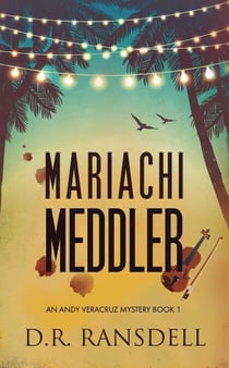Mariachi Meddler - An Andy Veracruz Mystery, #1