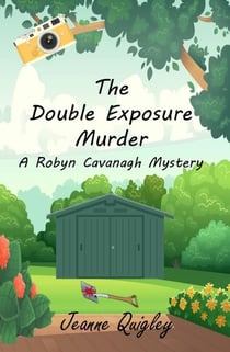 The Double Exposure Murder - Robyn Cavanagh Mysteries, #1