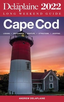 Cape Cod -  The Delaplaine 2022 Long Weekend Guide - Long Weekend Guides