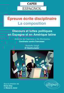 CAPES Espagnol - Epreuve écrite disciplinaire - La composition - Session 2024 - Discours et luttes politiques en Espagne et en Amérique latine - Antonio de CAPMANY Y DE MONTPALAU, Centinela contra franceses. Rodolfo USIGLI, El gesticulador.