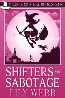 Shifters and Sabotage - Magic & Mystery, #7