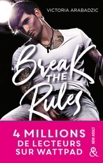 Break the Rules - La nouvelle révélation new adult : 4 millions de lecteurs sur Wattpad !