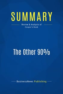 Summary: The Other 90% - Review and Analysis of Cooper's Book