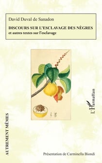 Discours sur l'esclavage des nègres - et autres textes sur l’esclavage