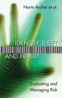 Identity Theft and Fraud - Evaluating and Managing Risk