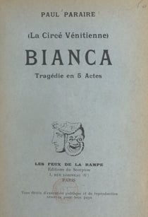 Bianca (La Circé vénitienne) - Tragédie en 5 actes