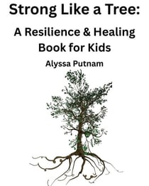 Strong Like a Tree: A Resilience & Healing Book for Kids