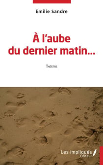 A l'aube du dernier matin - Théâtre