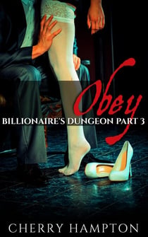 Obey - Billionaire's Dungeon New Adult BDSM Romance, #3