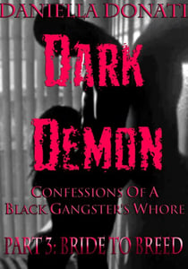 Dark Demon - Confessions Of A Black Gangster's Whore - Part 3: Bride To Breed