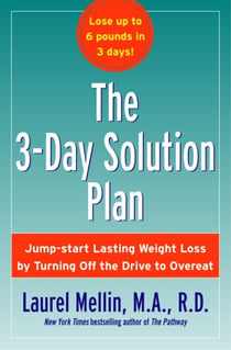 The 3-Day Solution Plan - Jump-start Lasting Weight Loss by Turning Off the Drive to Overeat