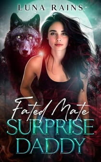 Fated Mate Surprise Daddy - Fated Mates Saga, #1