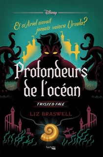 Twisted Tale - Profondeurs de l'Océan - Et si Ariel n'avait jamais vaincu Ursula ?