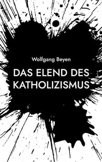 Das Elend des Katholizismus - Ist Gott noch zu retten?