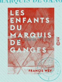 Les Enfants du marquis de Ganges - Ou les Expiations