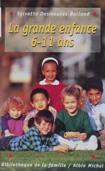 La Grande Enfance - Les 6-11 ans