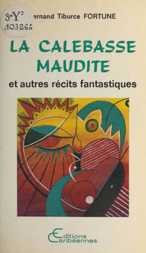 La calebasse maudite, et autres récits fantastiques