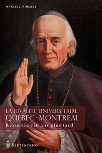 La Rivalité universitaire Québec-Montréal - Revisitée 150 ans plus tard
