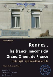 Rennes : les francs-maçons du Grand Orient de France - 1748-1998 : 250 ans dans la ville