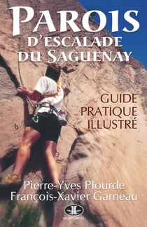 Parois d'escalade du Saguenay - Guide pratique illustré