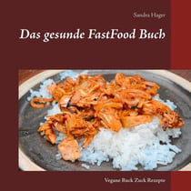 Das gesunde FastFood Buch - Vegane Ruck Zuck Rezepte
