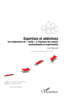 Expertises et addictions - Les trajectoires de "sortie" à l'épreuve des savoirs professionnels et expérientiels