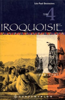 Iroquoisie, tome 4 - 1688-1701