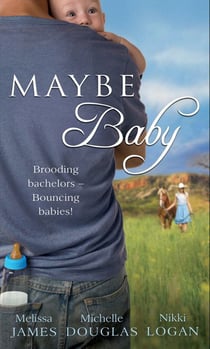 Maybe Baby - One Small Miracle (Outback Baby Tales) / The Cattleman, The Baby and Me (Outback Baby Tales) / Maybe Baby (Outback Baby Tales)