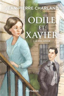 Odile et Xavier - Tome 1 - Le vieil amour