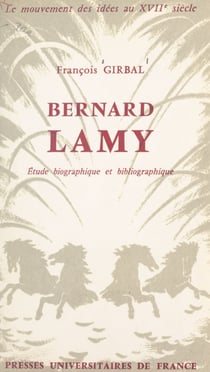 Le mouvement des idées au XVIIe siècle (2). Bernard Lamy, 1640-1715 - Étude biographique et bibliographique