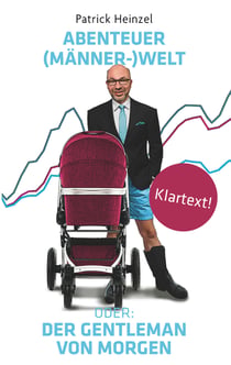 Abenteuer (Männer-) Welt - Oder: Der Gentleman von Morgen