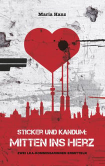 Sticker und Kandum: Mitten ins Herz - Zwei LKA-Kommissarinnen ermitteln