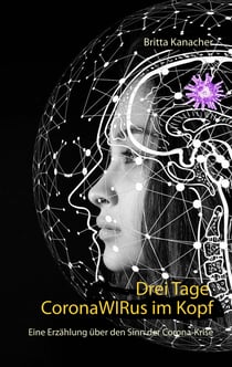 Drei Tage CoronaWIRus im Kopf - Eine Erzählung über den Sinn der Corona-Krise