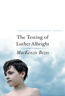 The Testing of Luther Albright - A Novel